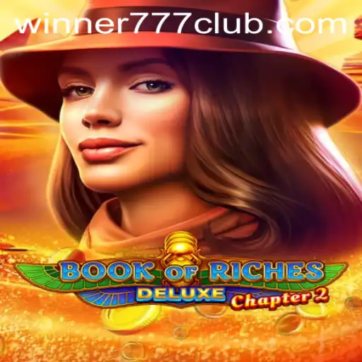 Exploring the Excitement of BookofRichesDeluxeChapter2 and Its Winning Feature: Winner777