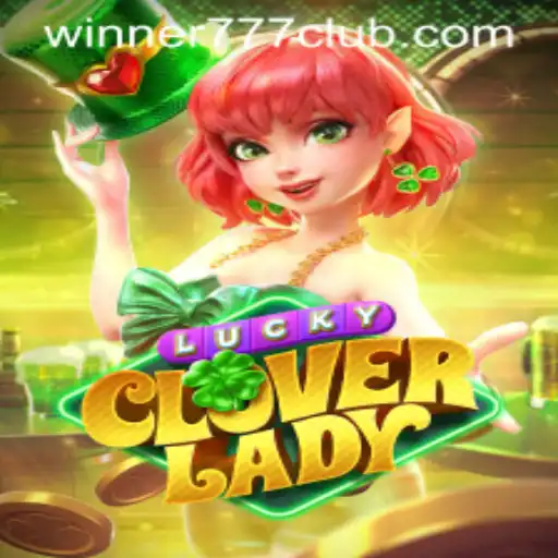 Exploring the Allure of LuckyCloverLady: A Comprehensive Guide to the Latest Gaming Phenomenon Winner777